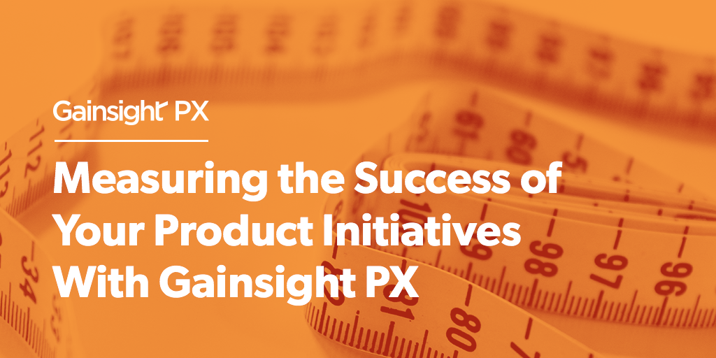 Measuring the Success of Your Product Initiatives With Gainsight PX Image