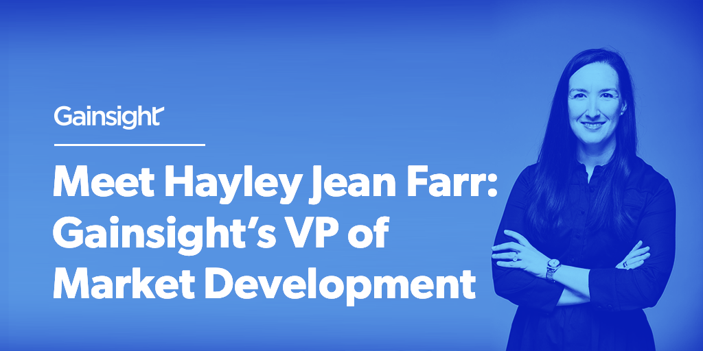 Meet Hayley Jean Farr: Gainsight’s VP of Market Development Image