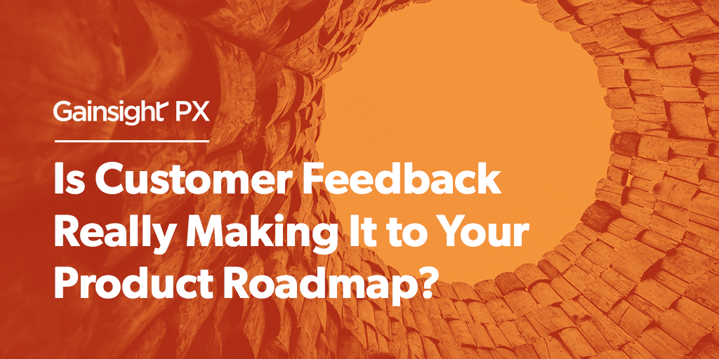 Is Customer Feedback Really Making It to Your  Product Roadmap? Image