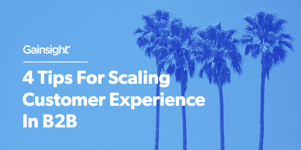 4 Tips For Scaling Customer Experience In B2B Image
