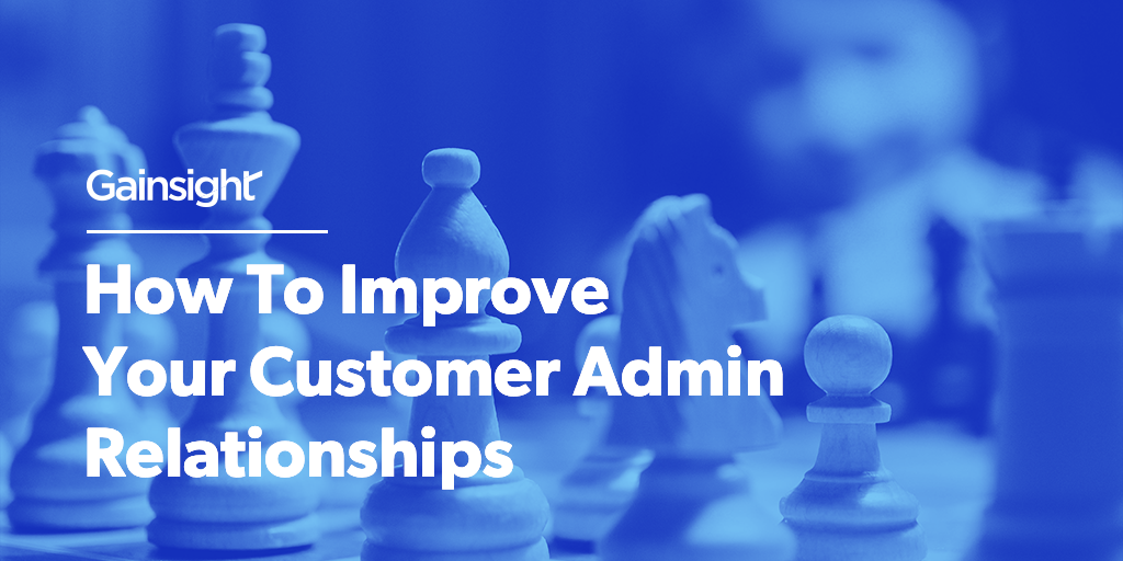 How To Improve Your Customer Admin Relationships Image
