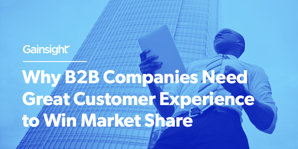 Why B2B Companies Need Great Customer Experience to Win Market Share Image