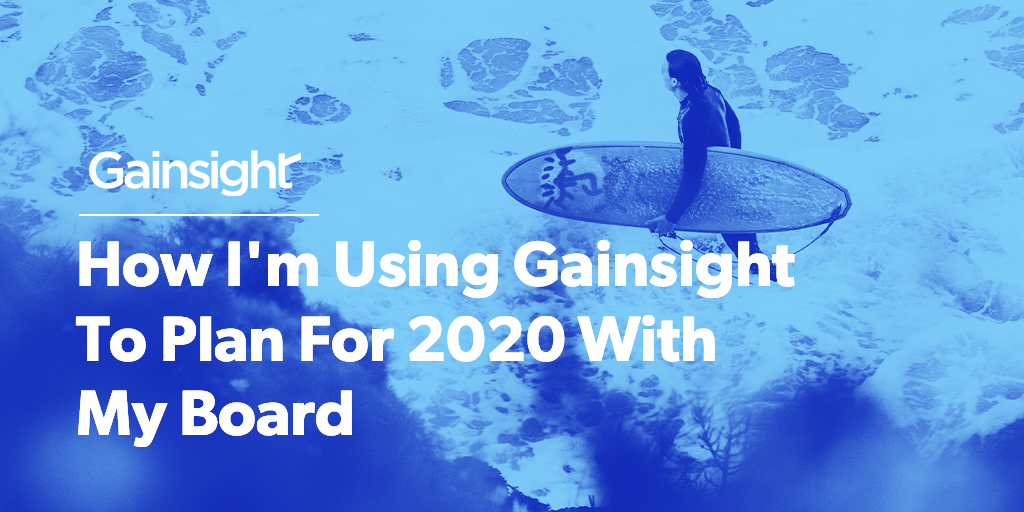 How I’m Using Gainsight To Plan For 2020 With My Board Image