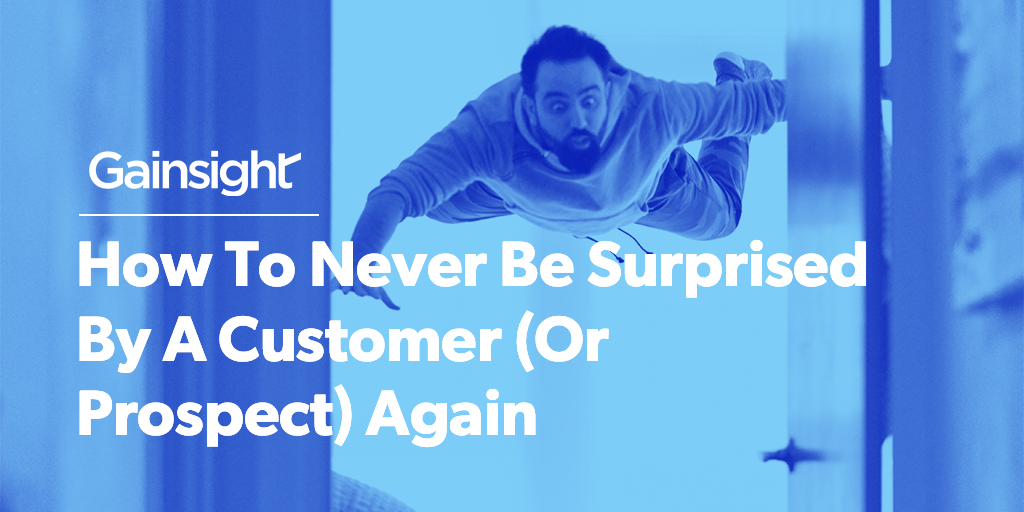 How To Never Be Surprised By A Customer (Or Prospect) Again Image