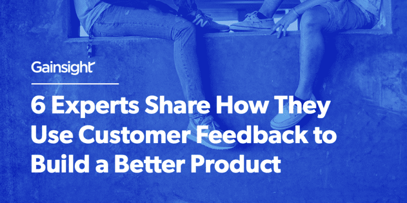 6 Experts Share How They Use Customer Feedback to Build a Better Product thumbnail