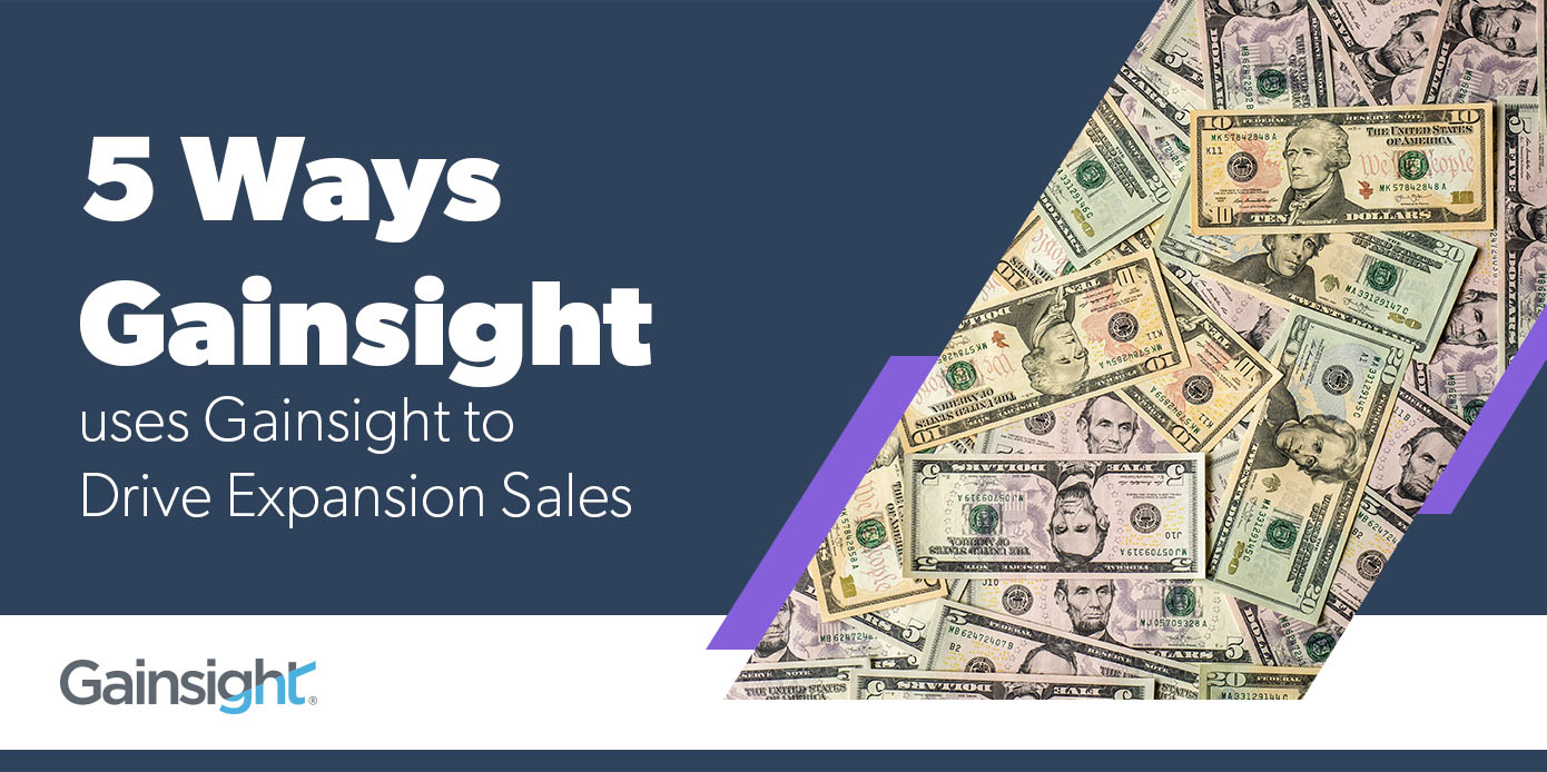 5 Ways Gainsight Uses Gainsight to Drive Expansion Sales Image