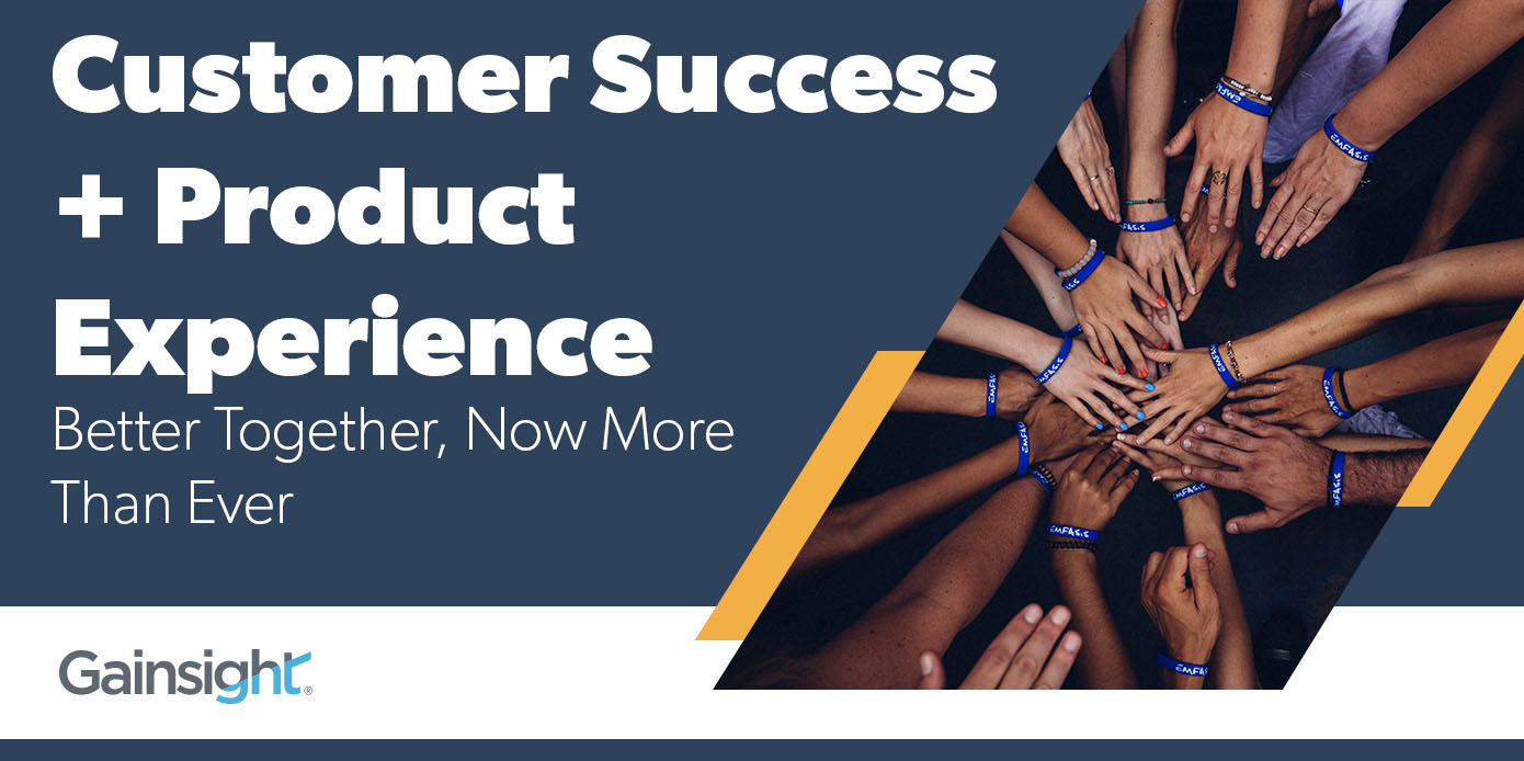 Customer Success and Product Experience – Better Together, Now More Than Ever Image