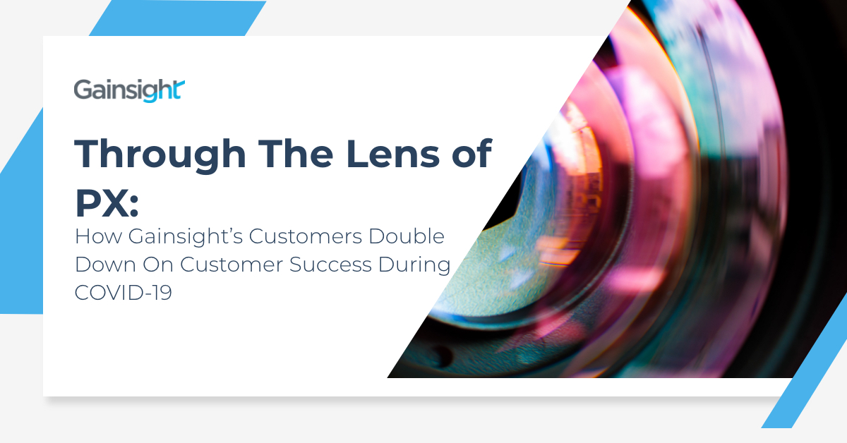 Through The Lens of PX: How Gainsight’s Customers Double Down on Customer Success During COVID-19 Image