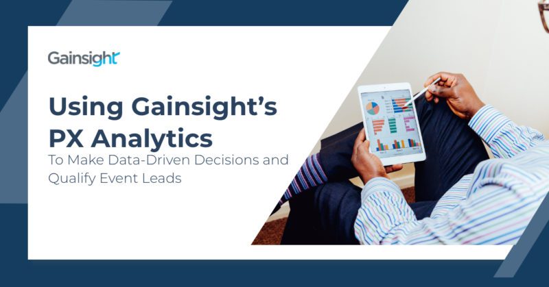 Using Gainsight’s PX Analytics To Make Data-Driven Decisions and Qualify Event Leads thumbnail