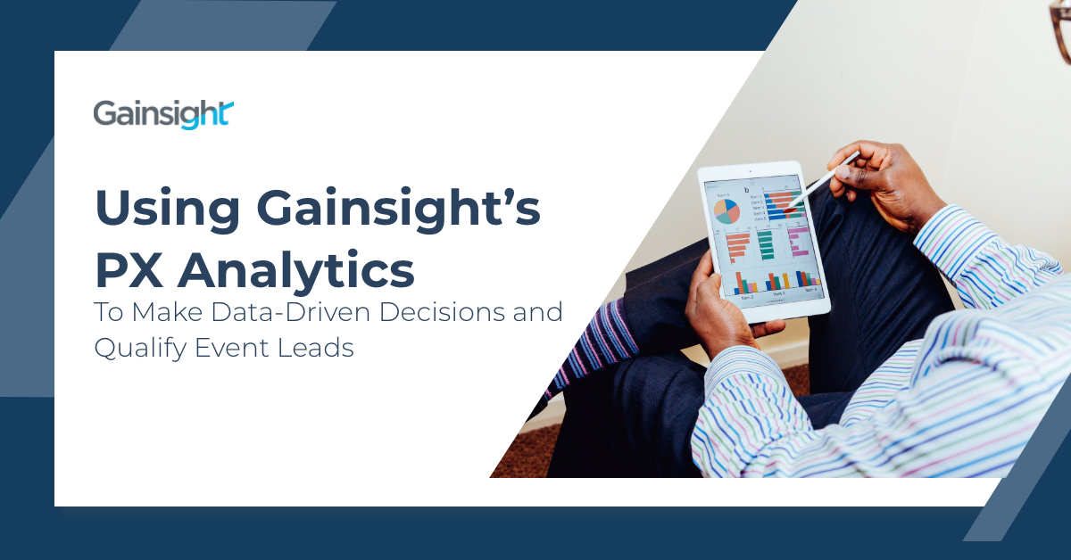 Using Gainsight’s PX Analytics To Make Data-Driven Decisions and Qualify Event Leads Image