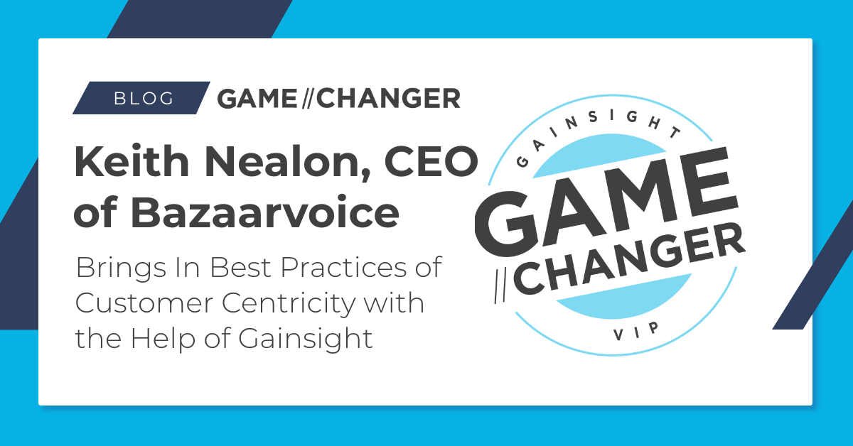 Keith Nealon, CEO of Bazaarvoice Brings in Best Practices of Customer Centricity with the Help of Gainsight Image
