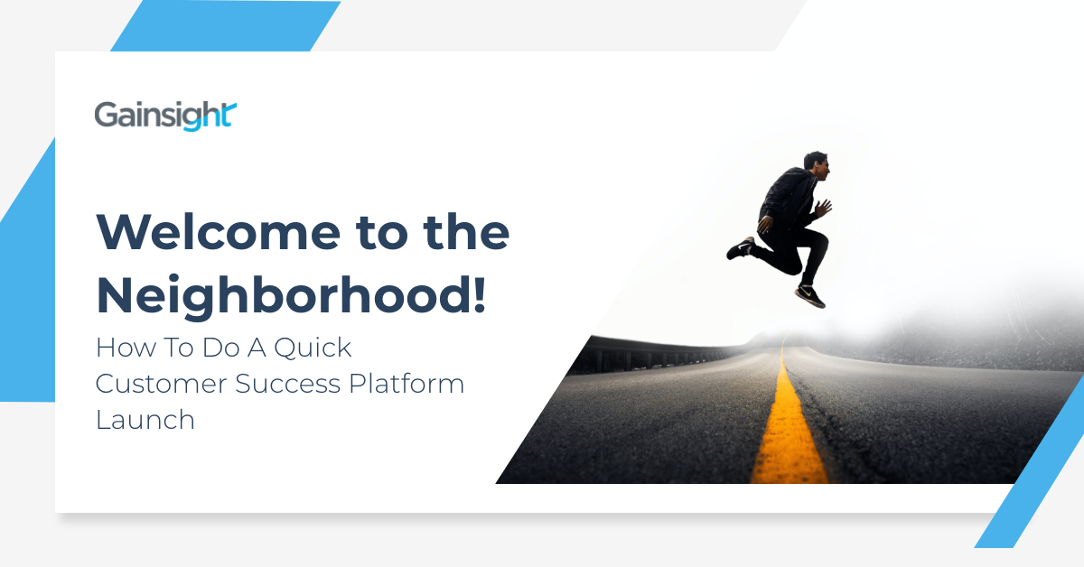 Welcome to the Neighborhood! How To Do a Quick Customer Success Platform Launch Image
