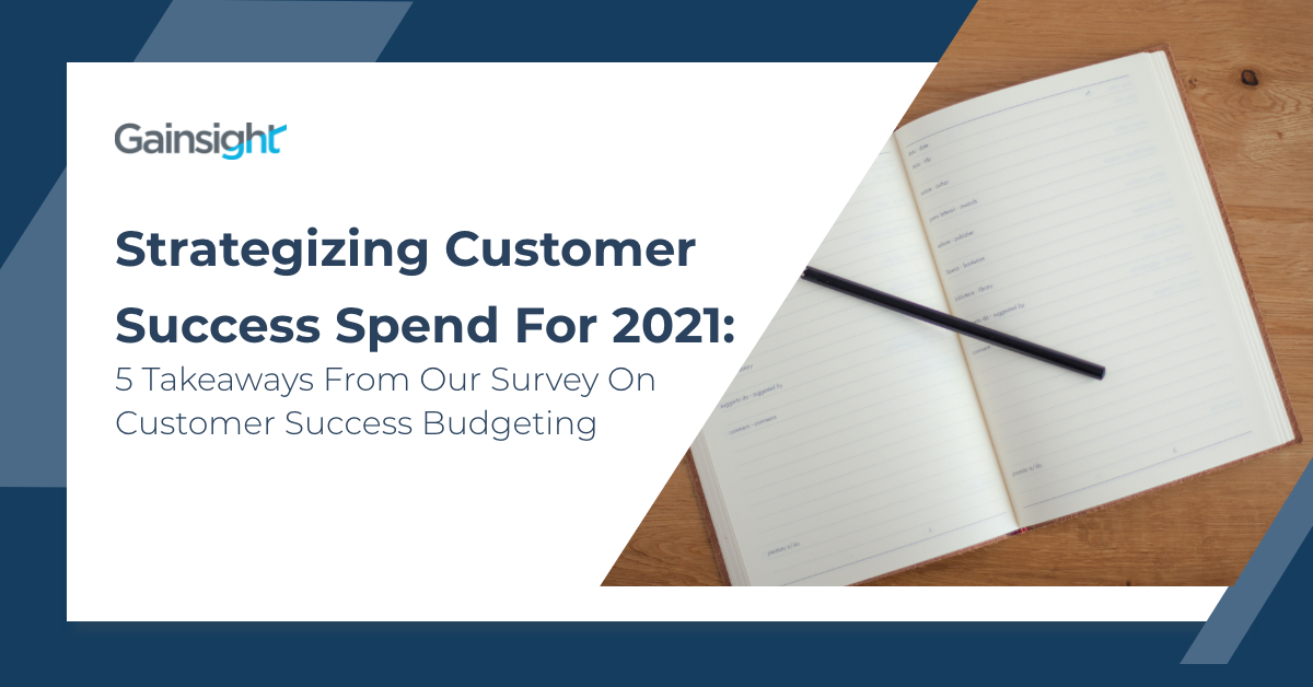 Strategizing Customer Success Spend for 2021:  5 Takeaways From Our Survey On Customer Success Budgeting Image