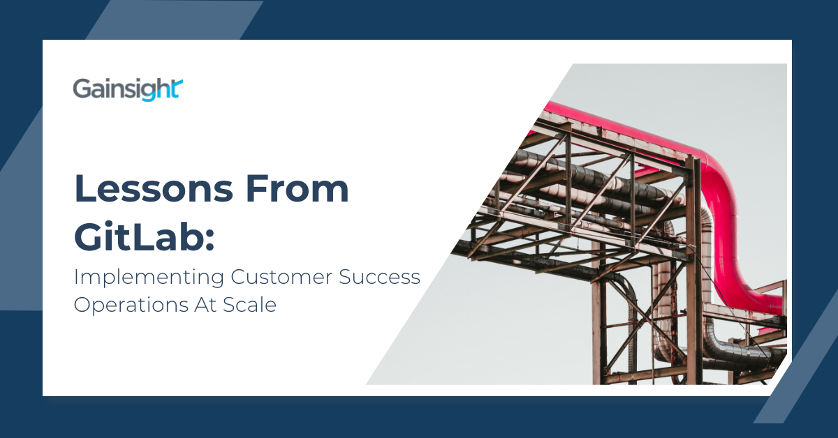 Lessons from GitLab: Implementing Customer Success Operations At Scale Image