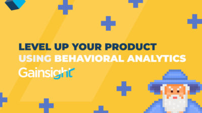 Level Up Your Product Using Behavioral Analytics