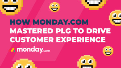 How monday.com Mastered PLG to Drive Customer Experience