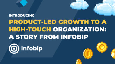 Introducing Product-Led Growth to a High-Touch Organization: A Story from Infobip