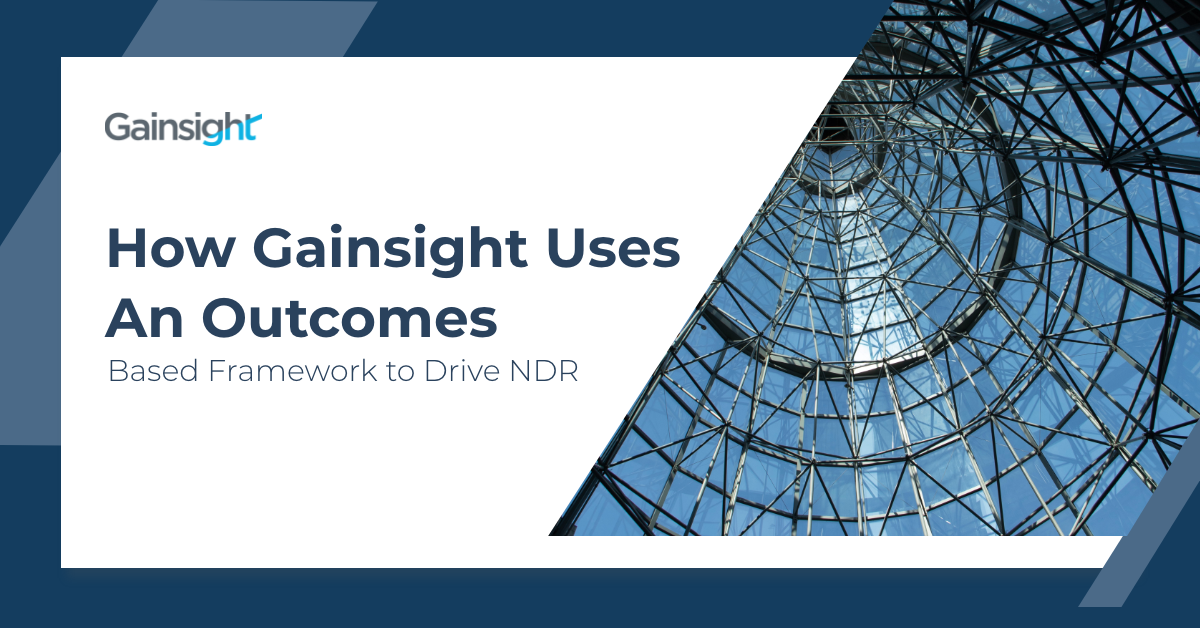 How Gainsight Uses An Outcomes Based Framework to Drive NDR Image
