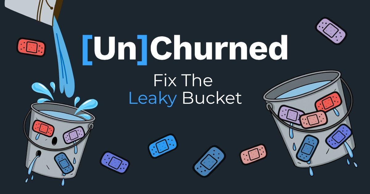 Illustration of a bucket being filled with water while another bucket leaks water through holes covered with colorful bandages. Text reads: "[Un]Churned. Fix The Leaky Bucket with our gamified podcast promotion app.