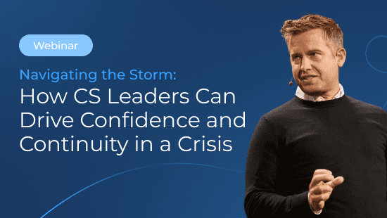 A man with a headset speaks against a blue background with text promoting a webinar titled "Navigating the Storm: How CS leaders can drive confidence and business continuity in a crisis.