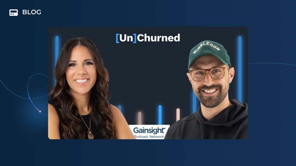 A promotional graphic for the [Un]Churned podcast highlights customer success best practices, featuring a smiling woman and man, with the Gainsight Podcast Network logo below them on a dark blue background. The man is wearing a green cap and glasses.