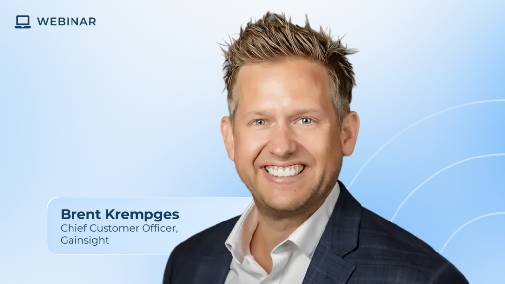 A smiling man in a suit jacket and white shirt is featured against a blue background with “WEBINAR” text and his name, Brent Krempges, Chief Customer Officer at Gainsight, displayed in a box on the left, highlighting customer success.