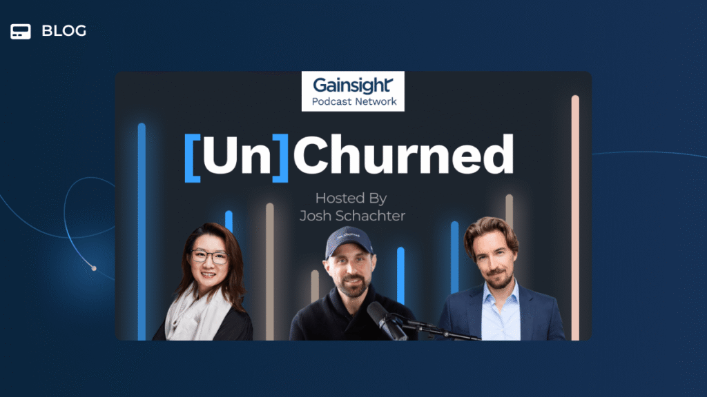 A promotional image for the Gainsight Podcast Network show "[Un]Churned," hosted by Josh Schachter. It features headshots of three people against a dark background with vertical light bars, highlighting AI in CSM and its role in CSM role transformation.