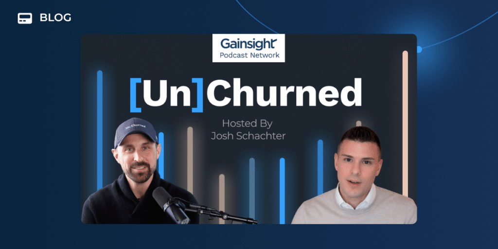 Podcast cover image for "UnChurned" by Gainsight Podcast Network, hosted by Josh Schachter, featuring two men speaking into microphones against a dark background with vertical colored light bars.