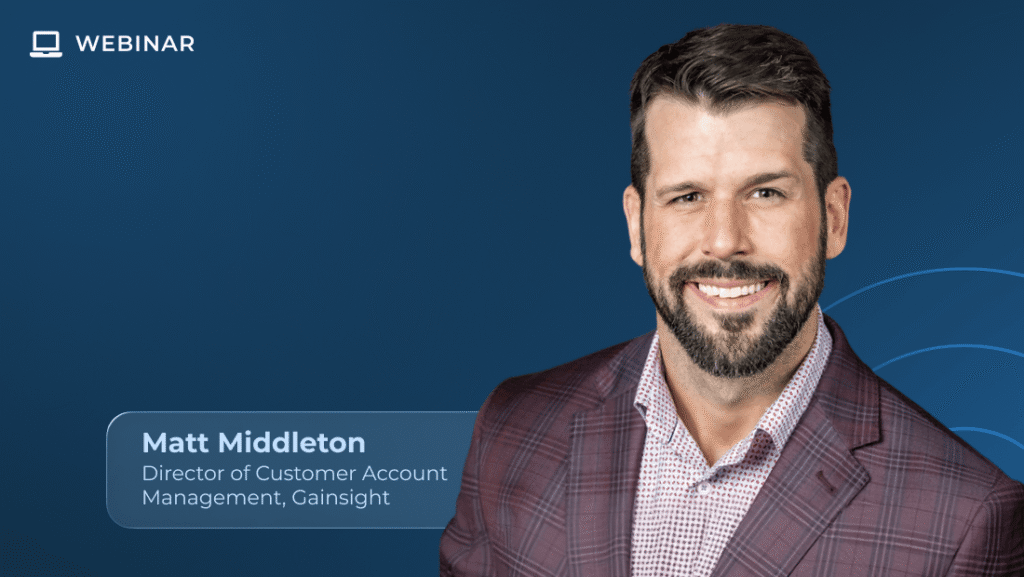 A smiling man in a checked blazer is shown on a blue background with webinar graphics. Text reads: “Matt Middleton, Director of Customer Account Management, Gainsight.” Discover insights on customer success signals.