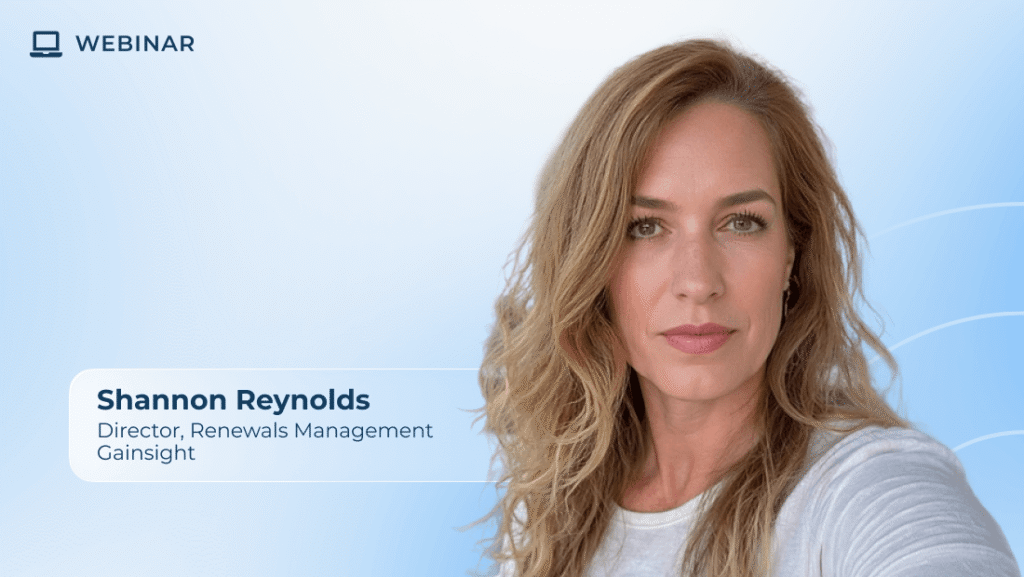 A woman with long, wavy blonde hair, wearing a light-colored top, poses in front of a light blue background. Text reads: "Shannon Reynolds, Director, Renewals Management, Gainsight." Webinar icon shown above. Customer success strategies highlighted.