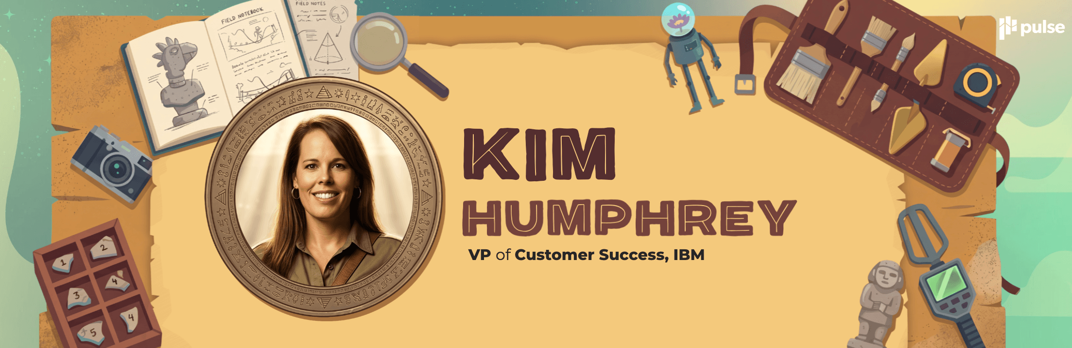 A banner featuring a smiling woman in a circular frame labeled “Kim Humphrey, VP of Customer Success, IBM.” Surrounding the text are illustrated tools, gadgets, books, and artifacts on a tan background highlighting the Pulse 2026 Day One Recap.
