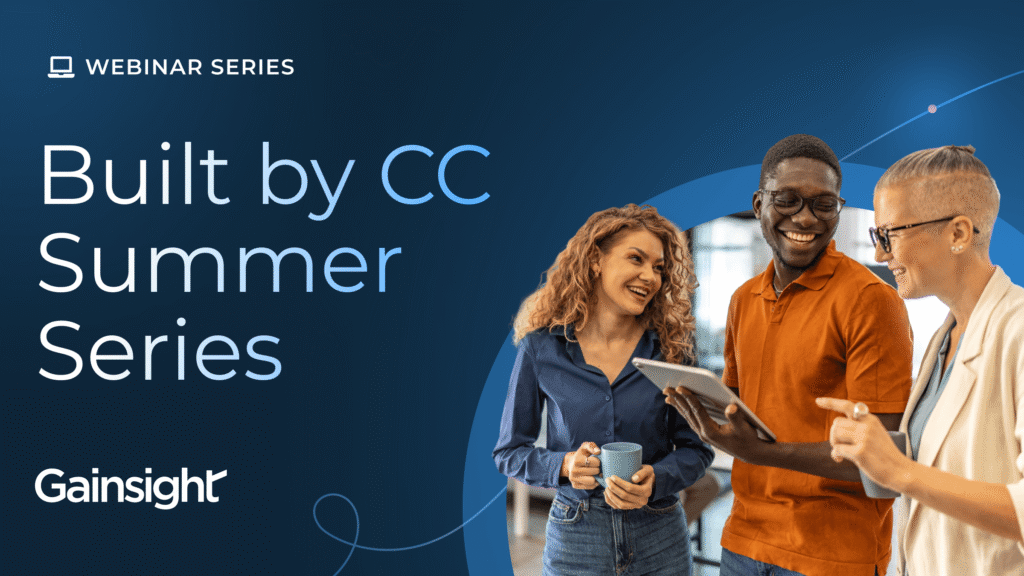 Three people stand together smiling, one holding a tablet, next to text reading “Webinar Series. Built by CC Summer Series. Gainsight” on a blue background with abstract graphic elements.