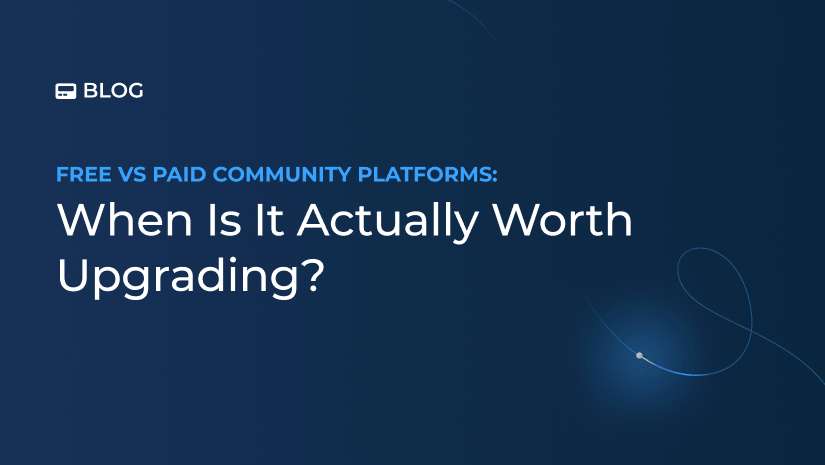 Blue graphic with the title: “Free vs Paid Community Platforms: When Is It Actually Worth Upgrading?” and a small “BLOG” label in the top left corner. Minimal line art decorates the background, highlighting the key differences between free community platforms and their paid counterparts, as well as when an upgrade truly adds value.