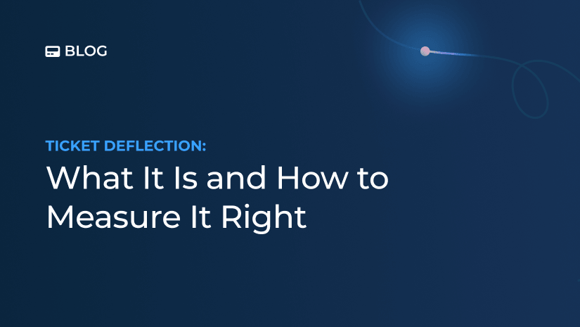 Dark blue graphic with the words: “Ticket Deflection: What It Is and How to Measure It Right” and a small “Blog” label. A glowing dot with a curved line appears in the upper right corner, highlighting how to measure ticket deflection effectively.