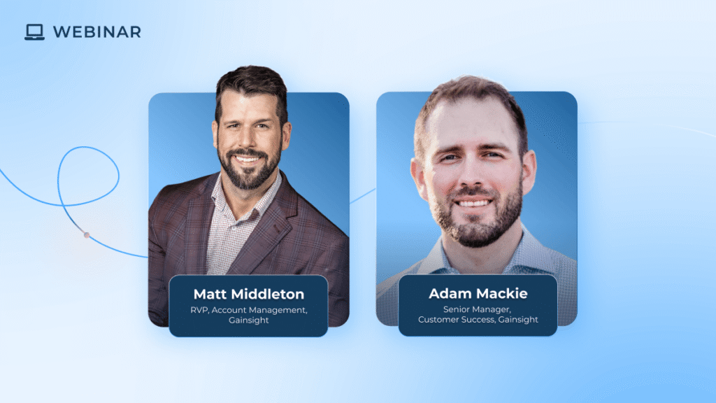 Two men, Matt Middleton and Adam Mackie, are featured with names and titles on a blue background. Text reads “Webinar.” Matt is labeled RVP, Account Management, Gainsight; Adam is Senior Manager, Customer Success, Gainsight. This session will delve into business growth and effective expansion strategy to drive ongoing success.