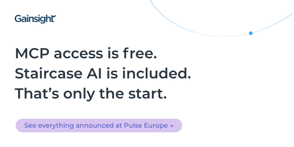Gainsight logo above text reading “MCP access is free. Staircase AI is included. That’s only the start,” highlighting value-based pricing and customer retention, with a button reading “See everything announced at Pulse Europe.”